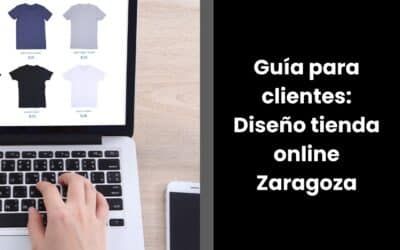 Guía para clientes: Diseño tienda online Zaragoza