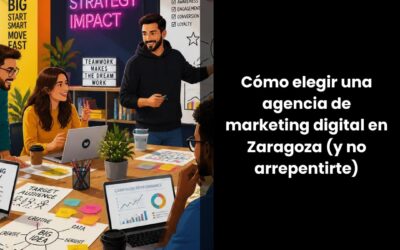 Cómo elegir una agencia de marketing digital en Zaragoza (y no arrepentirte)